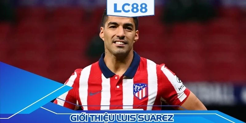 Đại sứ thương hiệu Luis Suarez đạt nhiều thành tích trong bóng đá