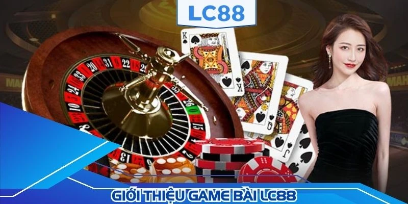 Game bài LC88 phát triển mạnh mẽ với hình thức online